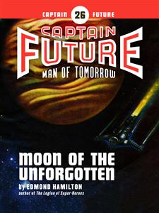 Captain Future #26: Moon of the Unforgotten - Edmond Hamilton - E-Book