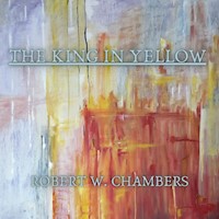 The King in Yellow - Robert W. Chambers - Hörbuch
