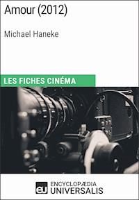Amour de Michael Haneke - Encyclopaedia Universalis - E-Book