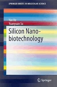 Silicon Nano-biotechnology - Yao He - E-Book