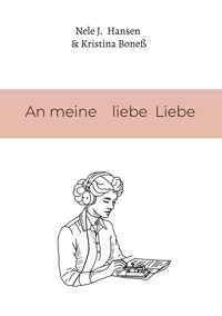 An meine liebe Liebe - Nele J. Hansen - E-Book
