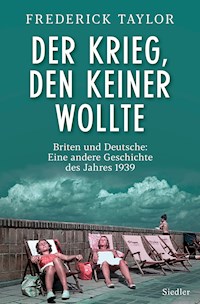 Der Krieg, den keiner wollte - Frederick Taylor - E-Book