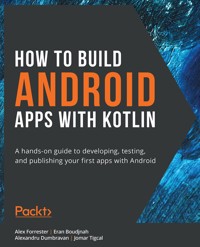 How to Build Android Apps with Kotlin. - Alex Forrester - E-Book
