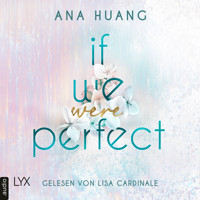 If We Were Perfect - If Love Reihe, Teil 4 (Ungekürzt) - Ana Huang - Hörbuch