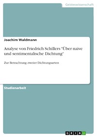 Analyse von Friedrich Schillers "Über naive und sentimentalische Dichtung" - Joachim Waldmann - kostenlos E-Book
