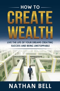 How to Create Wealth - Nathan Bell - E-Book