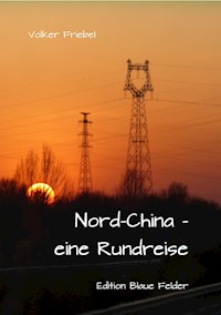 Nordchina - eine Rundreise - Volker Friebel - E-Book