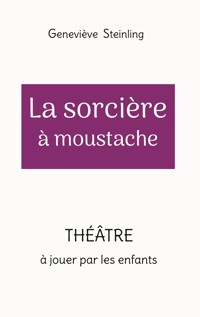 La sorcière à moustache - Geneviève Steinling - E-Book