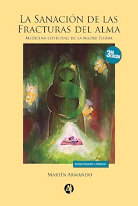 La Sanación de las Fracturas del Alma - Martín Armando - E-Book