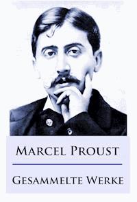 Marcel Proust - Gesammelte Werke - Marcel Proust - E-Book