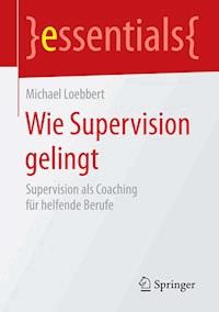 Wie Supervision gelingt - Michael Loebbert - E-Book