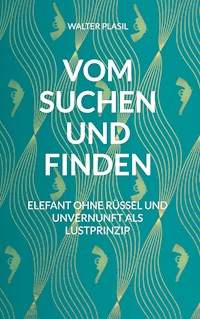 Vom Suchen und Finden - Walter Plasil - E-Book