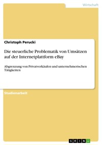 Die steuerliche Problematik von Umsätzen auf der Internetplattform eBay - Christoph Perucki - E-Book