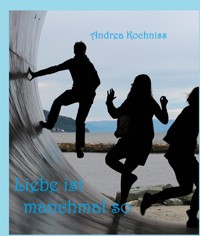 Liebe ist manchmal so - Andrea Kochniss - E-Book