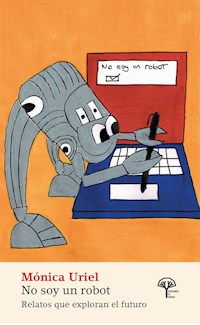 No soy un robot - Mónica Uriel - E-Book