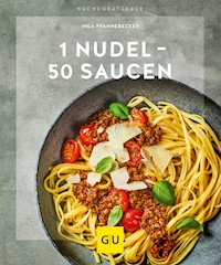 1 Nudel – 50 Saucen - Inga Pfannebecker - E-Book
