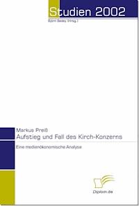 Aufstieg und Fall des Kirch-Konzerns - Markus Preiß - E-Book