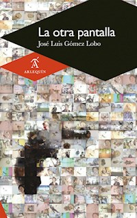 La otra pantalla - José Luis Gómez Lobo - E-Book
