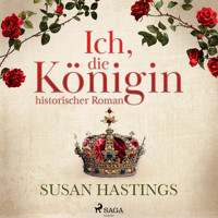 Ich, die Königin - historischer Roman - Susan Hastings - Hörbuch