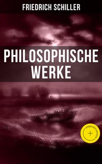 Friedrich Schiller: Philosophische Werke - Friedrich Schiller - E-Book