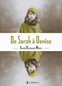 De Sarah à Denise - Annie Dhainaut-Mintz - E-Book