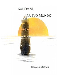 Salida al Nuevo Mundo - Daniela Mattes - E-Book