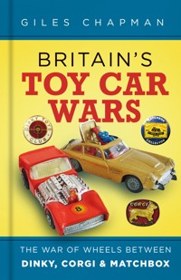 Britain's Toy Car Wars - Giles Chapman - E-Book