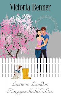 Lotte in London – Kurzgeschichten - Victoria Benner - E-Book