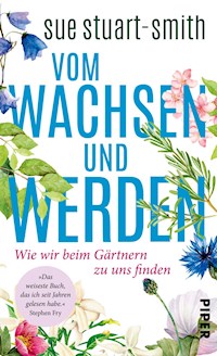 Vom Wachsen und Werden - Sue Stuart-Smith - E-Book