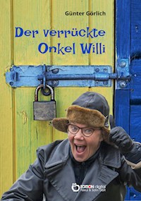Der verrückte Onkel Willi - Günter Görlich - E-Book