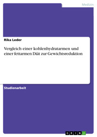 Vergleich einer kohlenhydratarmen und einer fettarmen Diät zur Gewichtsreduktion - Rika Leder - E-Book