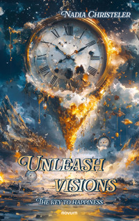 Unleash visions - Nadia Christeler - E-Book