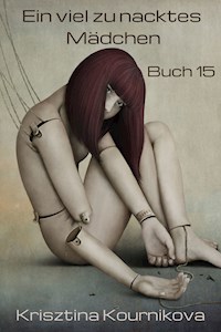 Ein viel zu nacktes Mädchen Band 15 - Krisztina Kournikova - E-Book