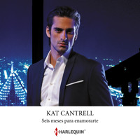 Seis meses para enamorarte - Kat Cantrell - Hörbuch