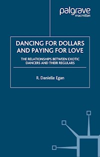 Dancing for Dollars and Paying for Love - D. Egan - E-Book