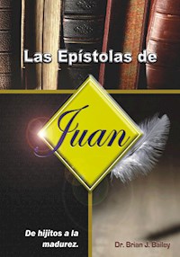 Las epístolas de Juan - Dr. Brian J. Bailey - E-Book