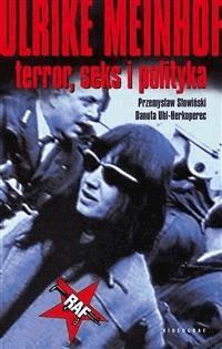Ulrike Meinhof. Terror, seks i polityka - Przemysław Słowiński - E-Book
