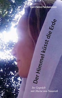 Der Himmel küsst die Erde - Karl-Heinz Fleckenstein - E-Book