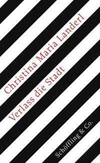 Verlass die Stadt - Christina Maria Landerl - E-Book