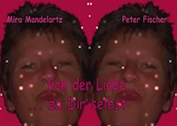 Von der Liebe ... zu Dir selbst - Mira Maria Mandelartz - E-Book