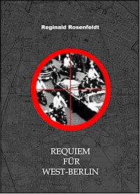 Requiem für West-Berlin - Reginald Rosenfeldt - E-Book