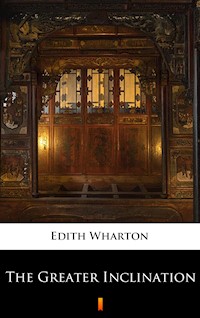 The Greater Inclination - Edith Wharton - E-Book