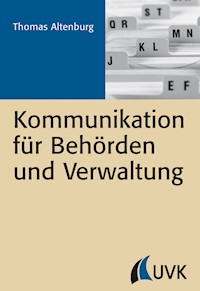 Kommunikation für Behörden und Verwaltung - Thomas Altenburg - E-Book
