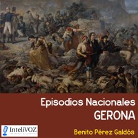 Episodios Nacionales - Gerona - Benito Pérez Galdos - Hörbuch