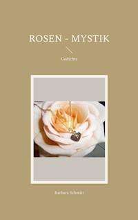 Rosen - Mystik - Barbara Schmitt - E-Book