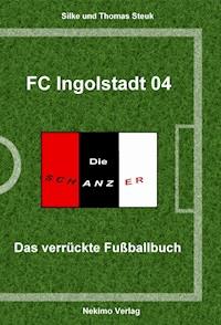 FC Ingolstadt - Thomas Steuk - E-Book
