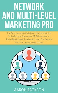 Network and Multi-Level Marketing Pro - Aaron Jackson - E-Book