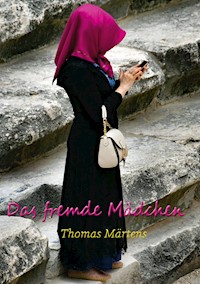 Das fremde Mädchen - Thomas Märtens - E-Book