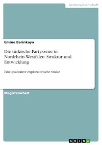 Die türkische Partyszene in Nordrhein-Westfalen. Struktur und Entwicklung - Emine Barinkaya - E-Book