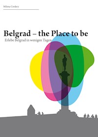 Belgrad- the place to be - Milena Cordery - E-Book